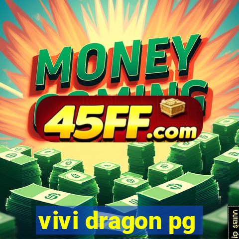 vivi dragon pg